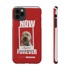 Custom Print Phone Case - Now and Forever