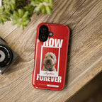 Custom Print Phone Case - Now and Forever