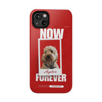 Custom Print Phone Case - Now and Forever