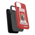 Custom Print Phone Case - Now and Forever