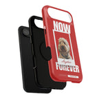 Custom Print Phone Case - Now and Forever
